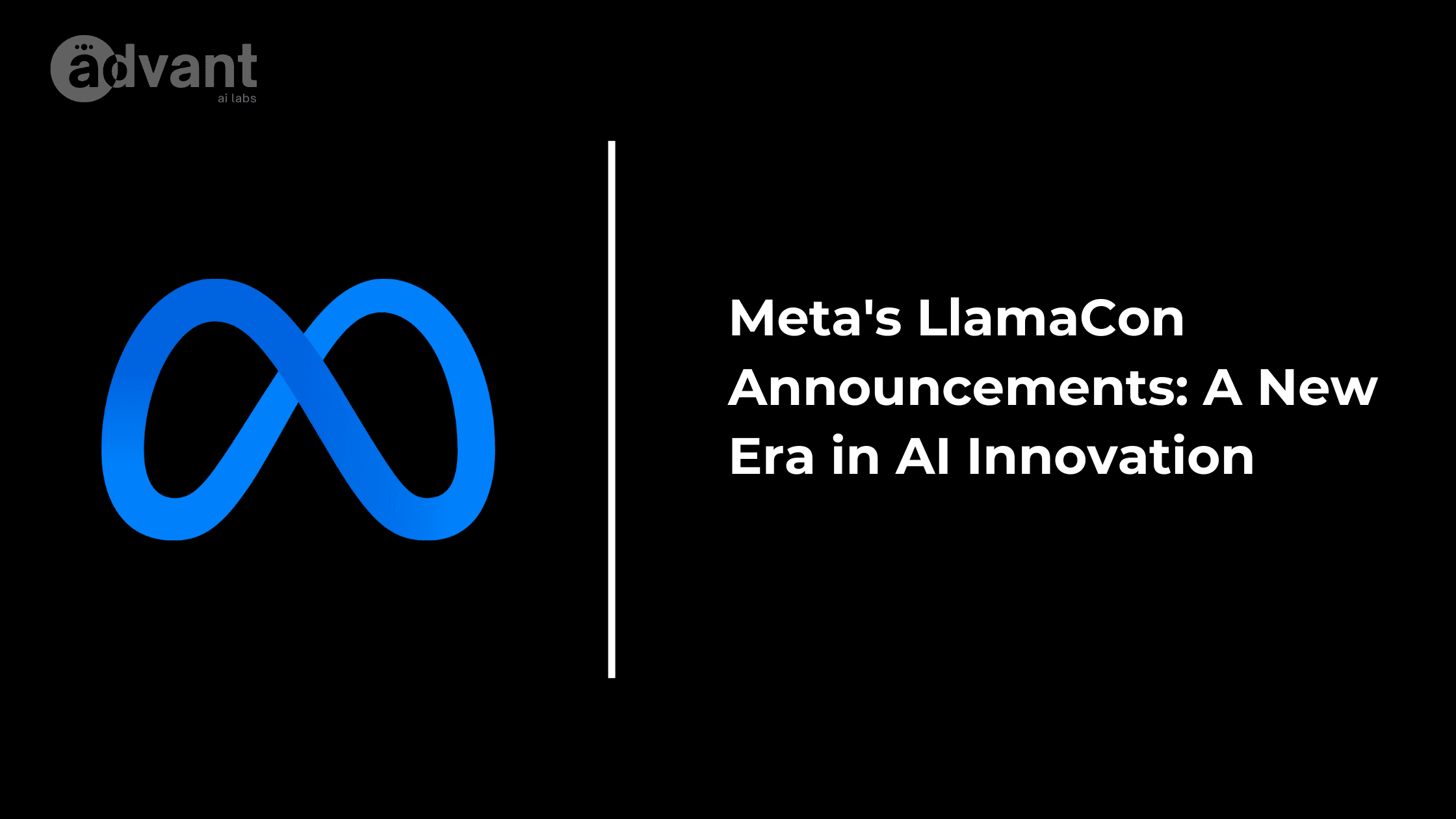 Meta's LlamaCon Announcements: A New Era in AI Innovation